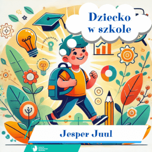 Jesper Juul – Dziecko w szkole