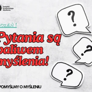 PomyślMY o myśleniu – Pytania są paliwem myślenia (Krok 1)