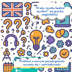 Webinar „’O nie, trzeba będzie myśleć!’’ na języku angielskim + zaświadczenie
