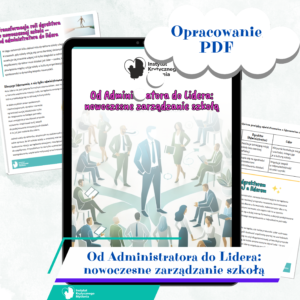 Od Administratora do Lidera: nowoczesne zarządzanie szkołą