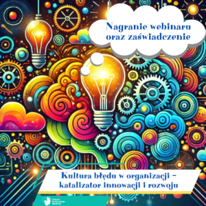 Webinar “Kultura błędu w organizacji – katalizator innowacji i rozwoju” + zaświadczenie